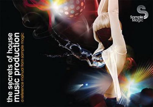 Paperback The Secrets of House Music Production: A Reference Manual from Sample Magic Book