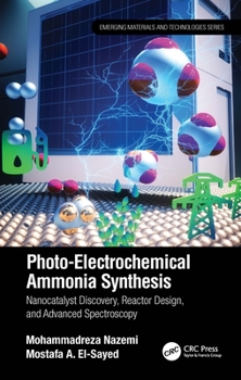 Paperback Photo-Electrochemical Ammonia Synthesis: Nanocatalyst Discovery, Reactor Design, and Advanced Spectroscopy Book