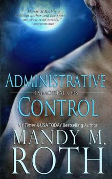 Administrative Control - Book #7 of the Immortal Ops Universe