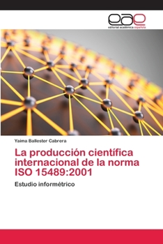 Paperback La producción científica internacional de la norma ISO 15489: 2001 [Spanish] Book