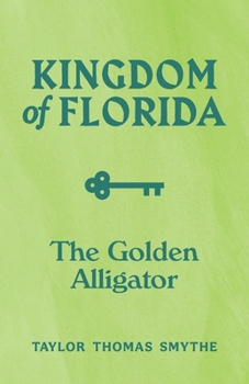 The Golden Alligator - Book #1 of the Kingdom of Florida