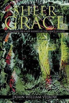 Paperback Sheer Grace: Reflections on a Life Blessed by the Grace of God Book