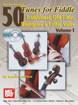 Paperback 50 Tunes for Fiddle, Volume 1: Traditional, Old Time, Bluegrass & Celtic Solos [With 3 CDs] Book