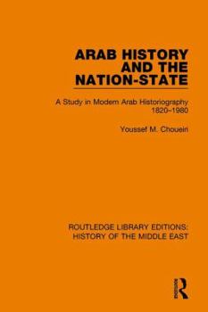 Hardcover Arab History and the Nation-State: A Study in Modern Arab Historiography 1820-1980 Book