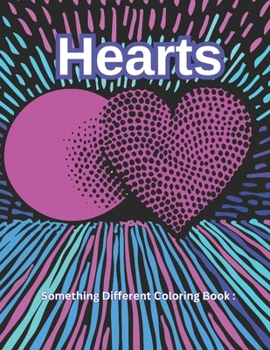 Something Different Coloring Book : Hearts Coloring Book: Adult Coloring Book