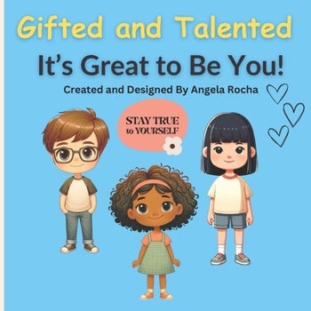 Gifted and Talented It’s Great to Be You!: Children's Book (picture book) for Gifted and Talented Students Ages 6-10 years old