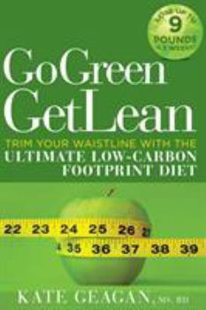 Paperback Go Green Get Lean: Trim Your Waistline with the Ultimate Low-Carbon Footprint Diet Book