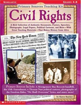 Paperback Primary Sources Teaching Kit: Civil Rights: A Rich Collection of Authentic Documents, Posters, Speeches, Photographs, Legal Papers, Political Cartoons Book