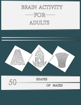 Paperback Brain Activity for Adults: 50 SHAPES OF MAZES . Mazes activity book 8.5 x 11 in (21.59 x 27.94 cm) 52 pages Book