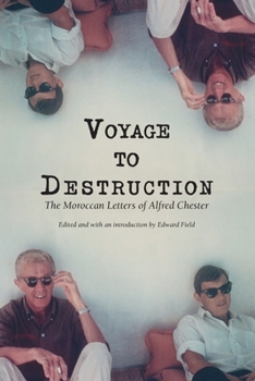 Paperback Voyage To Destruction: The Moroccan Letters of Alfred Chester Book