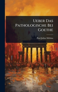 Hardcover Ueber Das Pathologische Bei Goethe [German] Book