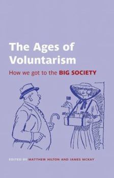 Paperback The Ages of Voluntarism: How We Got to the Big Society Book