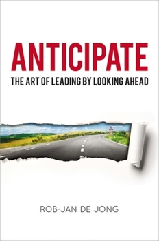 Paperback Anticipate: The Art of Leading by Looking Ahead Book