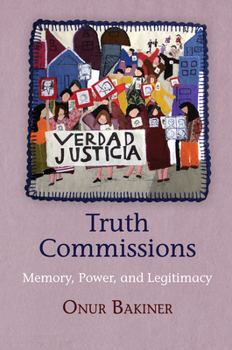 Hardcover Truth Commissions: Memory, Power, and Legitimacy Book