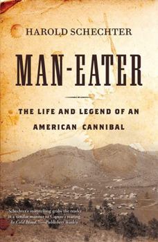 Hardcover Man-Eater: The Life and Legend of an American Cannibal Book