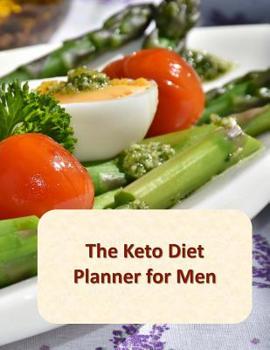 Paperback The Keto Diet Planner for Men: A Complete Keto Diet Daily Journal to Record and Track Your Weight Book