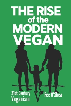 Paperback The Rise of the Modern Vegan: 21st Century Veganism Book