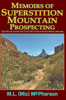 Paperback Memoirs of Superstition Mountain Prospecting (paperback size, black and white): Our Search for the Lost Dutchman Gold Mine, 1968-1983 (enhanced second Book