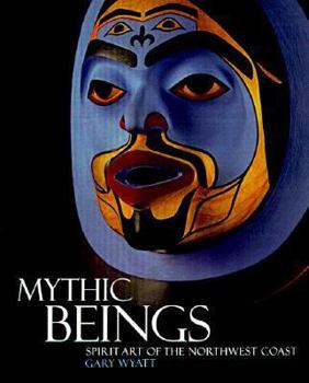 Paperback Mythic Beings: Spirit Art of the Northwest Coast Book