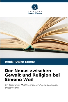 Der Nexus zwischen Gewalt und Religion bei Simone Weil (German Edition)