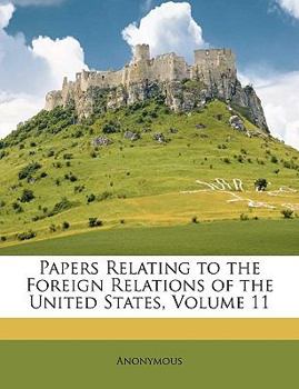 Paperback Papers Relating to the Foreign Relations of the United States, Volume 11 Book