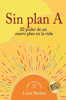 Paperback Sin Plan A: El poder de un nuevo plan en la vida [Spanish] Book