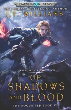 Of Shadows and Blood: Twilight of the Lich - Book #7 of the Rogue Elf