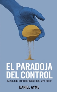 Paperback La Paradoja del Control: Aceptando lo Incontrolable para Vivir Mejor [Spanish] Book