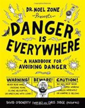 Hardcover Danger Is Everywhere: A Handbook for Avoiding Danger Book
