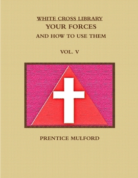 Paperback The White Cross Library. Your Forces, and How to Use Them. Vol. V. Book
