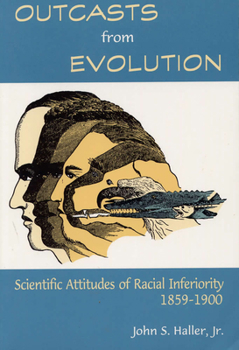 Paperback Outcasts from Evolution: Scientific Attitudes of Racial Inferiority, 1859 - 1900 Book