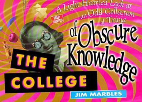 Paperback The College of Obscure Knowledge: A Light-Hearted Look, an Odd Collection of Trivia Book