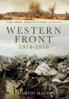 Hardcover Western Front 1914-1916: Mons, La Cataeu, Loos, the Battle of the Somme: Despatches from the Front: The Commanding Officers' Report from the Field and Book