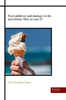 Paperback Food additives and damage on the microbiota: How to cure it? Book