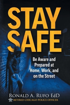 Paperback Stay Safe: Be Aware and Prepared at Home, at Work, and on the Street Book