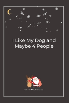 Paperback I Like My Dog and Maybe 4 People: Premium Lined Notebook for chritsmas Book