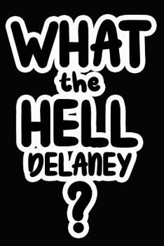 Paperback What the Hell Delaney?: College Ruled Composition Book