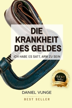 Paperback Die krankheit des geldes: Ich habe es satt, arm zu sein [German] Book