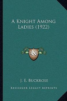 Paperback A Knight Among Ladies (1922) Book