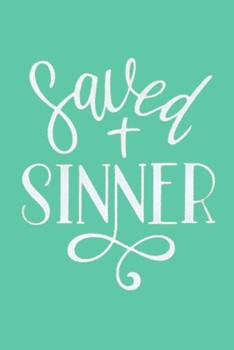 Paperback Saved SINNER: Dot Grid Journal, 110 Pages, 6X9 inches, Cute White Lettering on Seafoam Green matte cover, dotted notebook, bullet jo Book