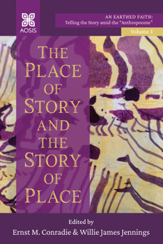 The Place of Story and the Story of Place - Book #3 of the An Earthed Faith