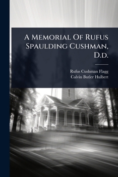 Paperback A Memorial Of Rufus Spaulding Cushman, D.d. Book