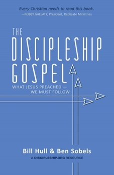 Paperback The Discipleship Gospel: What Jesus Preached-We Must Follow Book