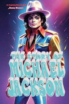 The Story of Michael Jackson: An Inspiring Story for Kids