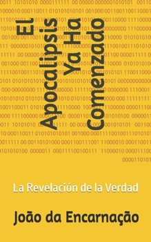 Paperback El Apocalipsis Ya Ha Comenzado: La Revelación de la Verdad [Spanish] Book