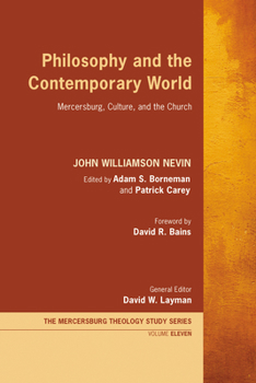 Hardcover Philosophy and the Contemporary World: Mercersburg, Culture, and the Church Book