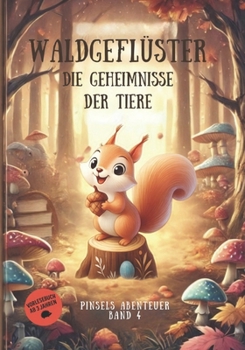 Paperback Waldgeflüster - Die Geheimnisse der Tiere: Pinsels Abenteuer [German] Book