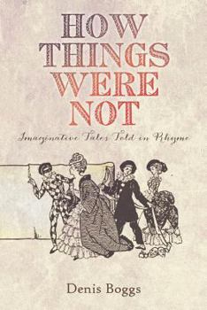 Paperback How Things Were Not: Imaginative Tales Told in Rhyme Book