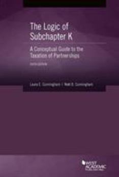 Paperback The Logic of Subchapter K, A Conceptual Guide to the Taxation of Partnerships (Coursebook) Book