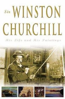 Hardcover Sir Winston Churchill: His Life and His Paintings Book